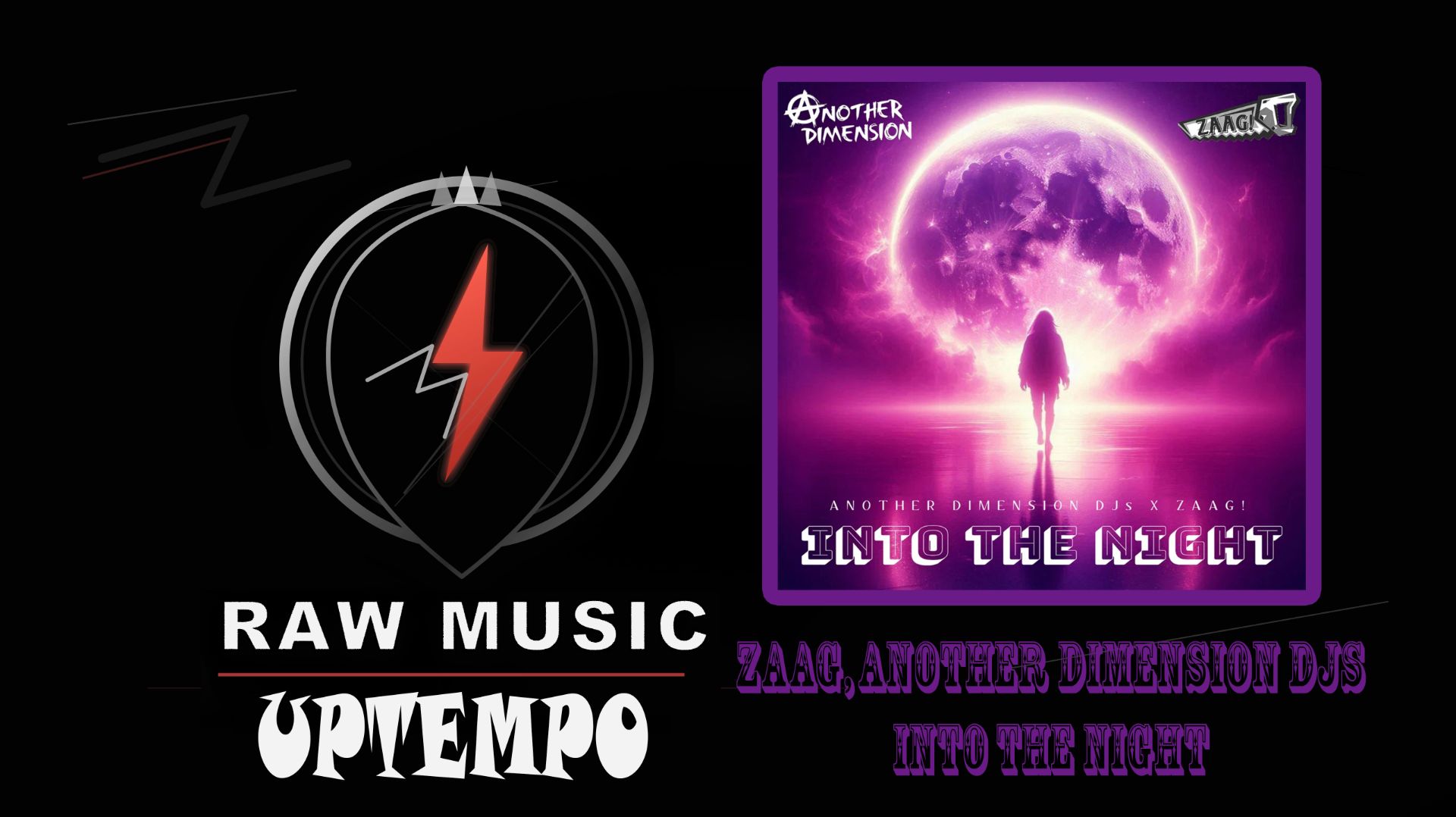 UPTEMPO: ZAAG, Another Dimension Djs - Into The Night