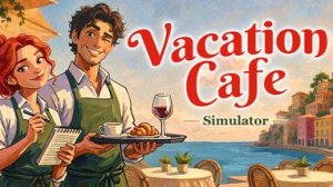 Vacation Cafe Simulator — КРАСИВО, НО ГДЕ ГЕЙМПЛЕЙ? Первый взгляд