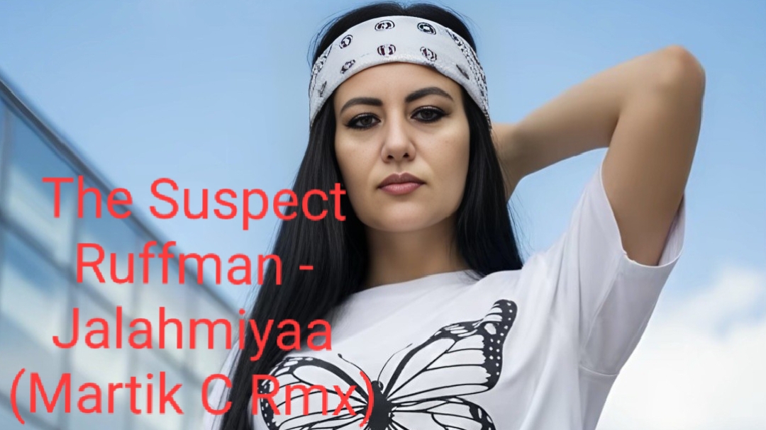 The Suspect Ruffman - Jalahmiyaa (Martik C Rmx) 2017