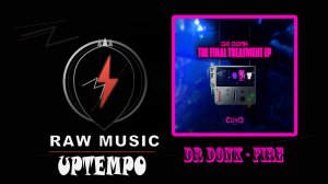 UPTEMPO: Dr Donk - Fire