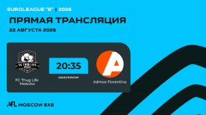 AFL26. Euroleague «B». Day 9. FC Thug Life Moscow - Admos Fiorentina
