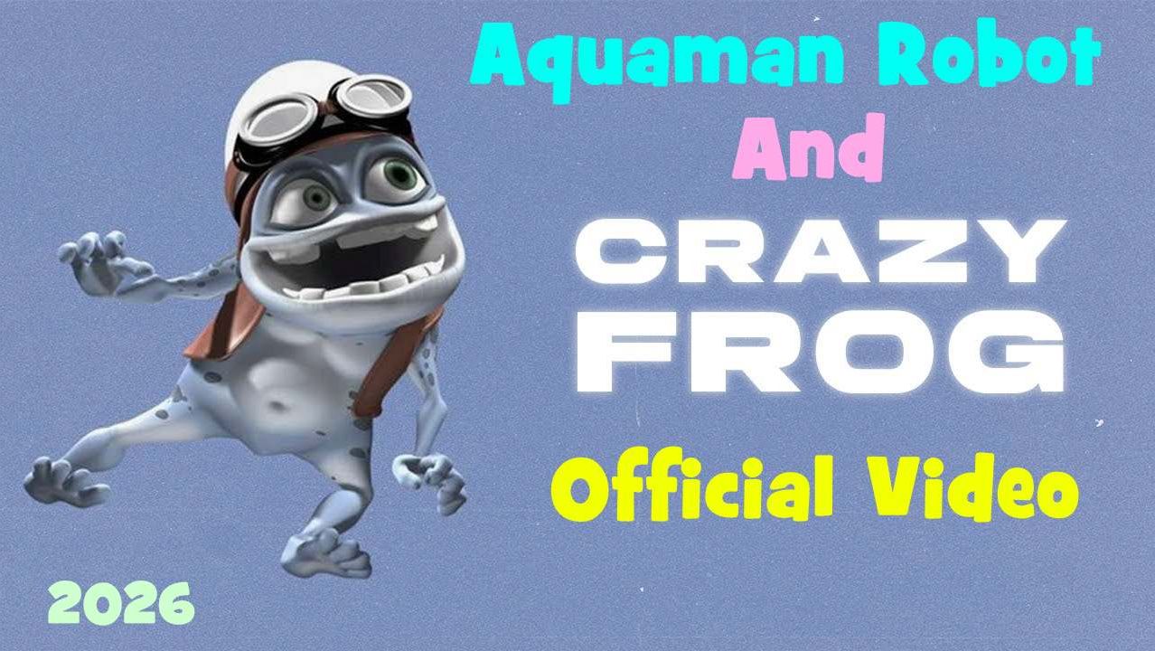 Crazy Frog | Робот Аквамен | Анимация 2026 | #крейзифрог #фрог #crazyfrog #сумасшедшаялягушка #3д