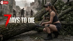 КООП-СТРИМ✅ 7 Days to Die - Выживание за которое я не в ответе!