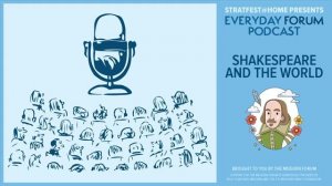Shakespeare and the World Everyday Forum Podcast (с канала «Stratford Festival»)