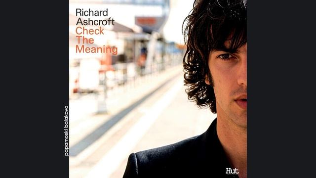Richard Ashcroft - Check The Meaning, 2002 Check The Meaning (papamoski Balakovo)