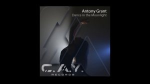 Antony Grant - Dance in the Moonlight (Original Mix)