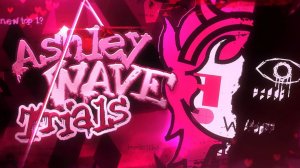 Ashley Wave Trials by OddMod (TOP 20 EXTREME DEMON) | Шоукейсы по Geometry Dash