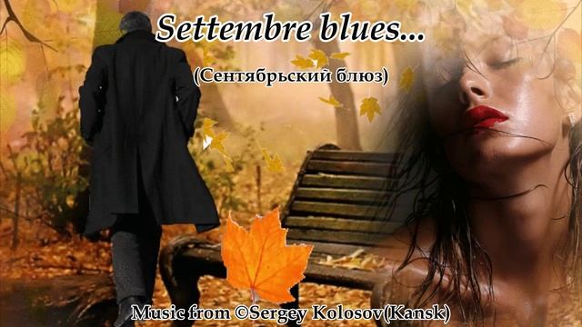Settembre Blues...(Music From Sergey Kolosov)