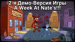 2-Я ДЕМО ВЕРСИЯ ИГРЫ A WEEK AT NATES ВЫШЛА!!! - A WEEK AT NATES: ГЛОБАЛЬНОЕ ОБНОВЛЕНИЕ DEMO 2