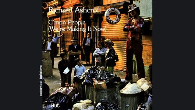 Richard Ashcroft - C`mon People (We`re Making It Now), 2000 C`mon People (papamoski Balakovo)