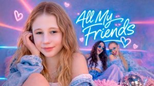 Like Nastya «ALL MY FRIENDS» Official Song