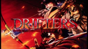 Скитальцы/Drifters (Opening)