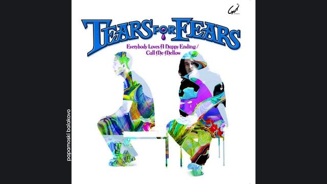 Tears For Fears - Call Me Mellow, 2005 Everybody Loves A Happy Ending (papamoski Balakovo)