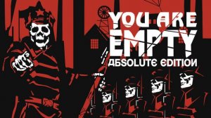 You Are Empty: Absolute Edition - Анонсирующий трейлер