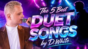 5 лучших дуэтных песен с D.White. NEW Italo Disco, Euro Disco, Euro Dance, Super music of 80-90s