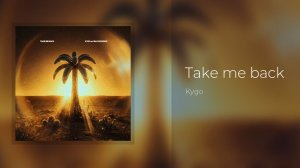 Kygo, Max McNown - Take Me Back (Lyrics)