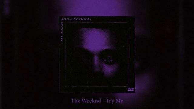 The Weeknd - Try Me   ...