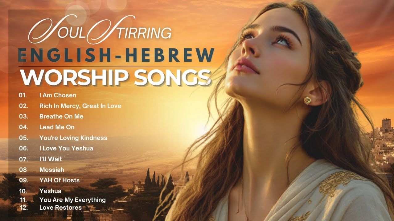 Soul-Stirring Hebrew & English Worship Songs With Lyrics  Timeless Praise To Yes / Al