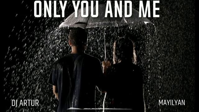 DJ ARTUR  Only You And Me. Original Mix