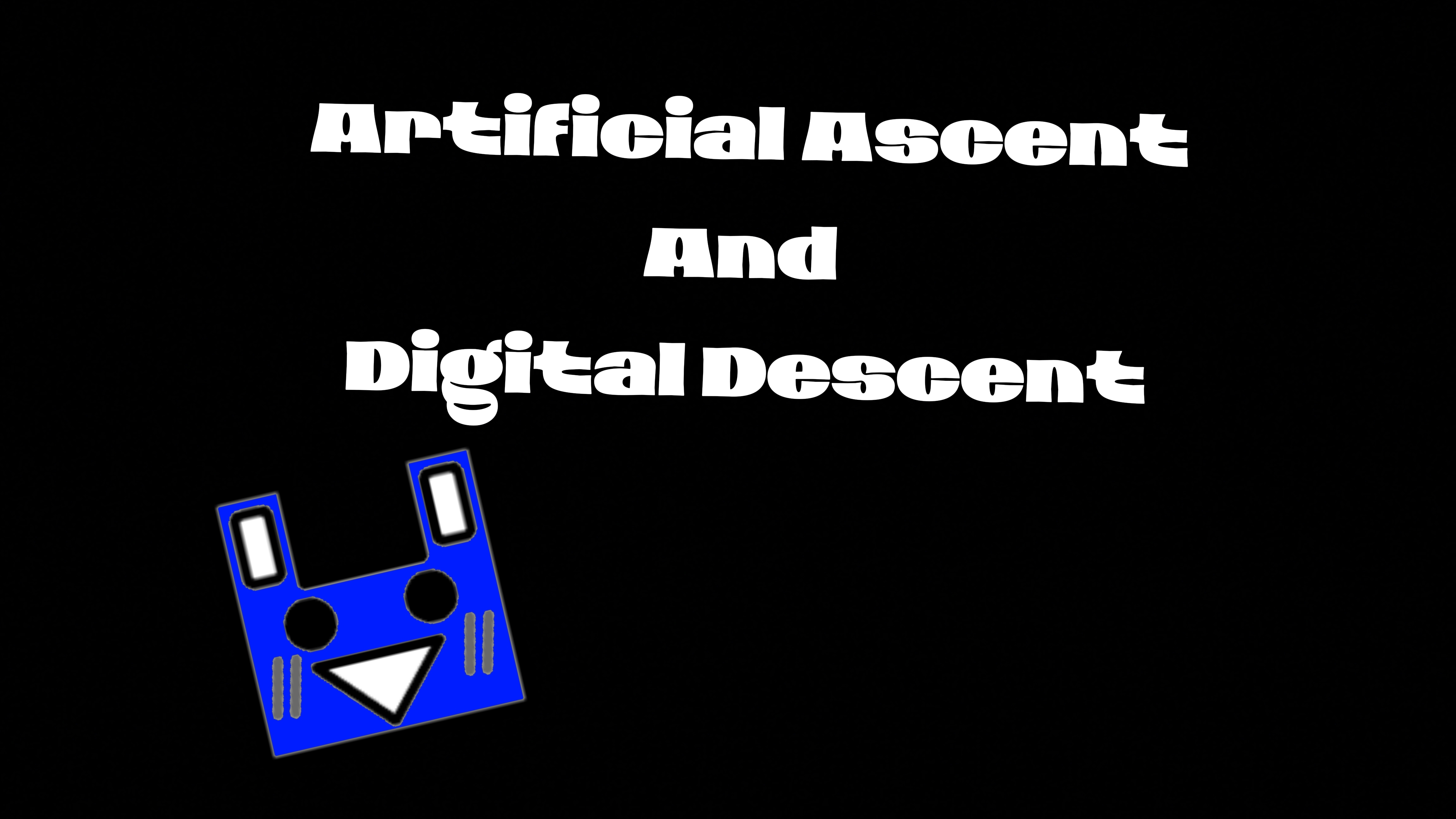 Artificial Ascent and Digital Descent