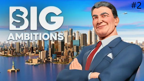 Big Ambitions часть 2