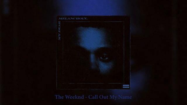 The Weeknd - Call Out My Name ( & )...