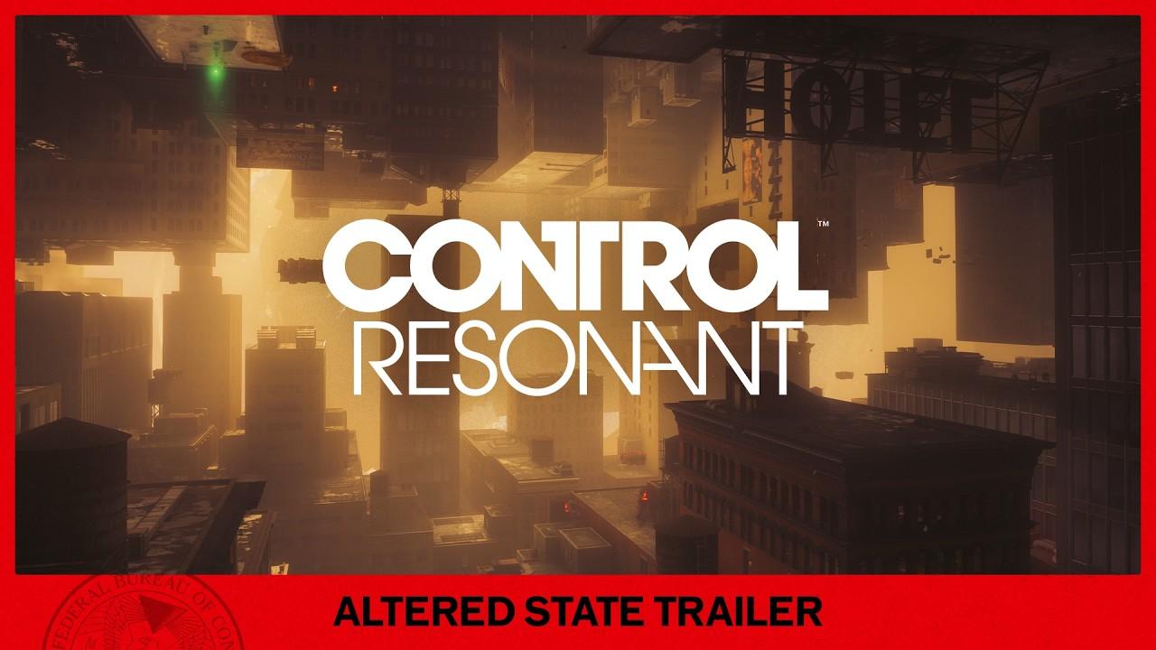 CONTROL Resonant - Altered State Trailer | Gamescom Opening Night Live 2026