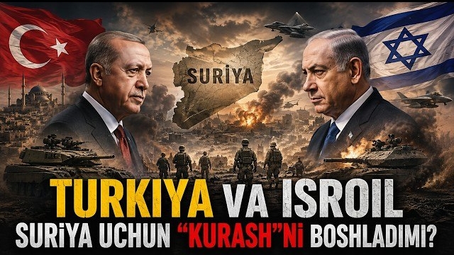  Turkiya va Isroil Suriya uchun kurashni boshladimi?