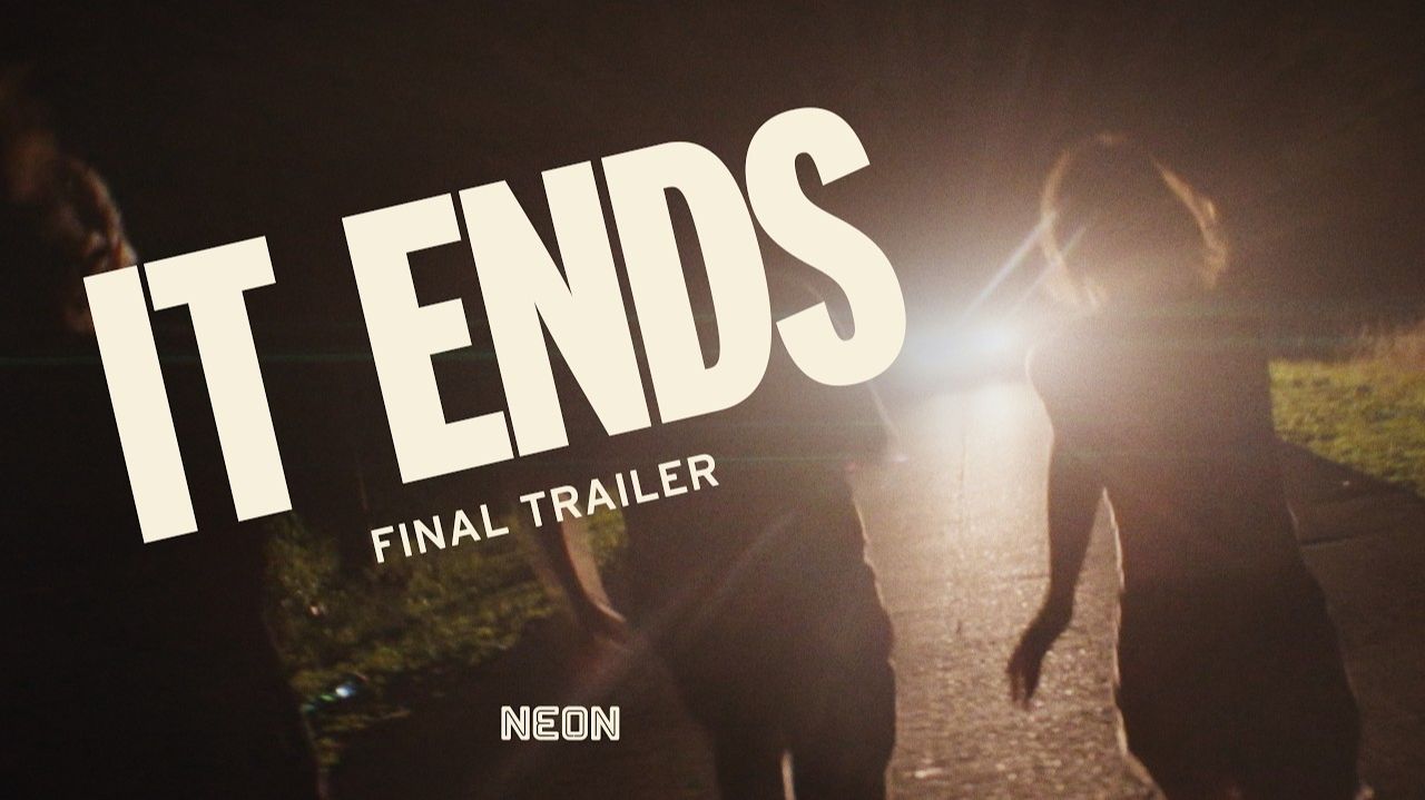 It Ends Movie - Official Final Trailer | Neon