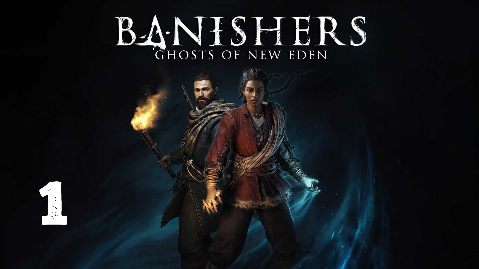 Прохождение | Banishers: Ghosts Of New Eden  | Часть 1 | Нью-Иден
