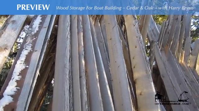 Preview: Wood Storage For Boat Building  Cedar  Oak  with Harry Bryan канал OffCenterHarbor.com