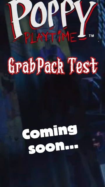 Poppy Playtime: GrabPack Test - Coming Soon...