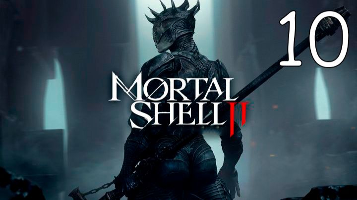 Прохождение Mortal Shell II #10 Истории Оболочек
