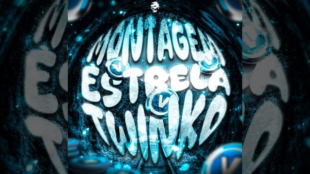 MONTAGEM ESTRELA TWINKO (SUPER SLOWED)