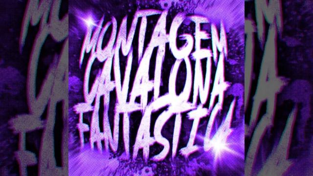 MONTAGEM CAVALONA FANTASTICA