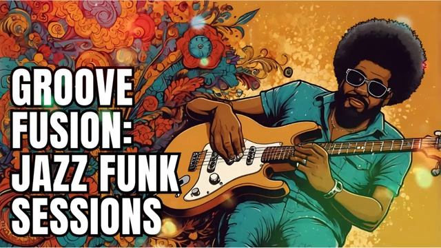 Discover The Groove Fusion_ Jazz Funk Sessions_ Must-Listen 🎵