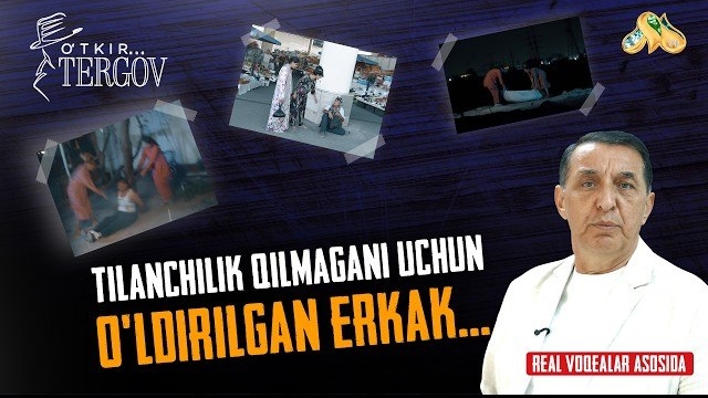 Tilanchilik Qilmagani Uchun O'ldirilgan Erkak... O'tkir Tergov