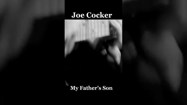 Joe Cocker - My Father’s Son