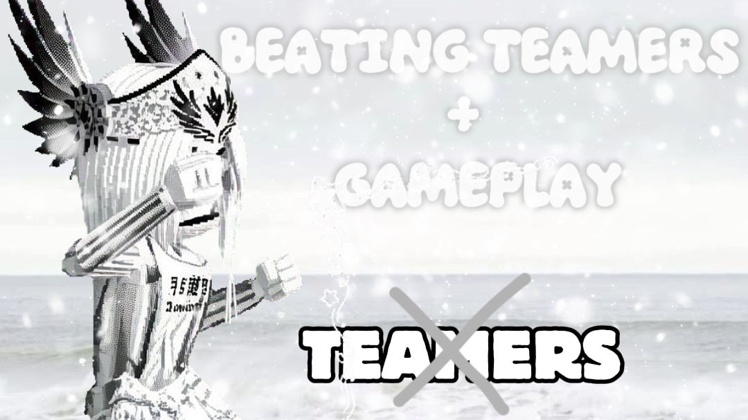 BEATING TEAMERS + GAMEPLAY