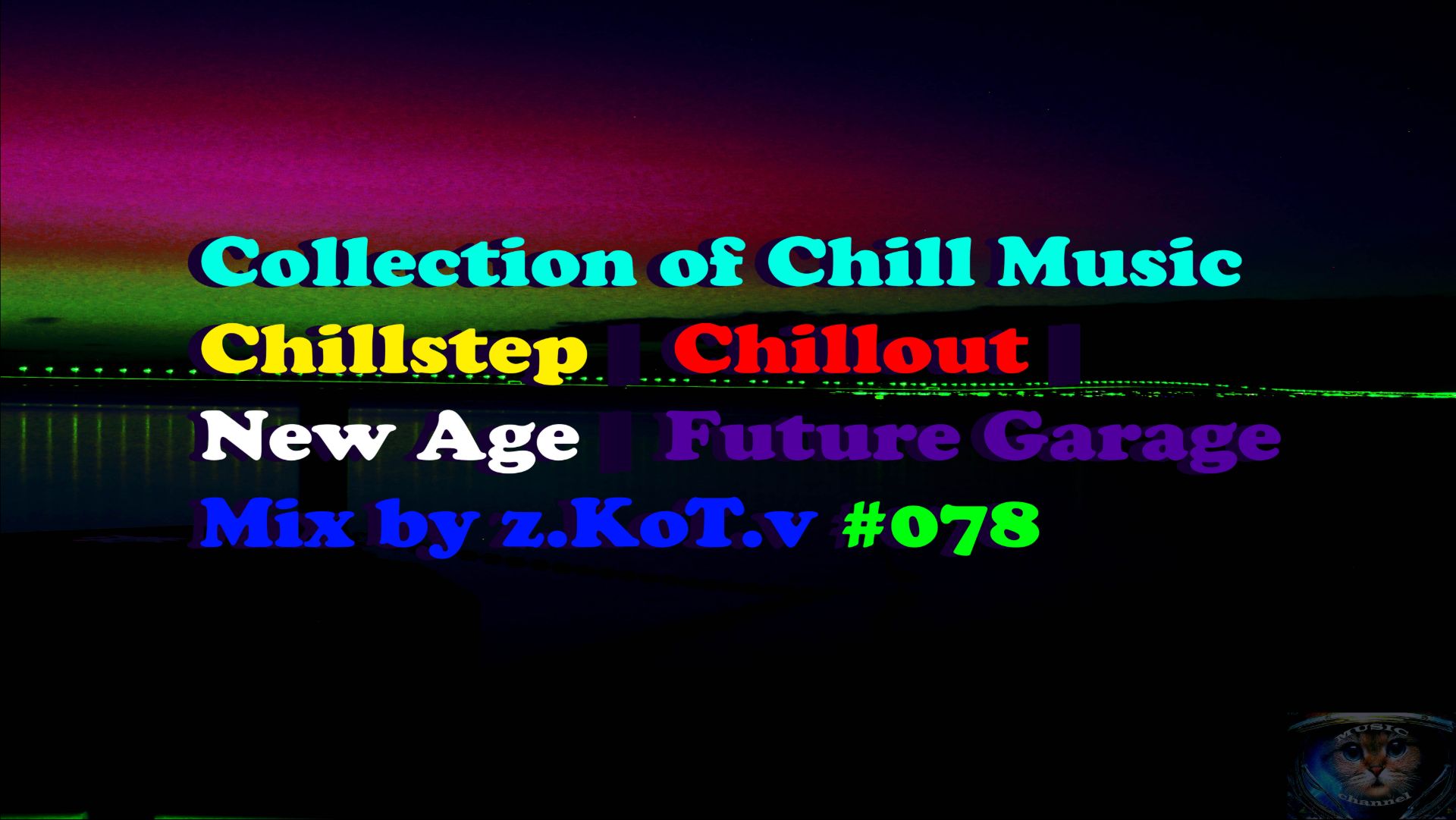 Collection Of Chill Music | Chillstep | Chillout | New Age | Future Garage | Mix By Z.KoT.v #078