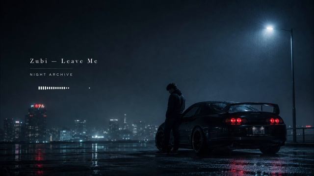 Zubi — Leave Me | NIGHT ARCHIVE