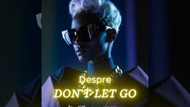Despre - DON’T LET GO (Afro House / Official Audio)