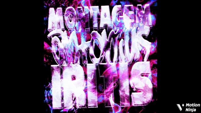 MONTAGEM ANTONIUS IRITIS (MINI SLOWED) 4K