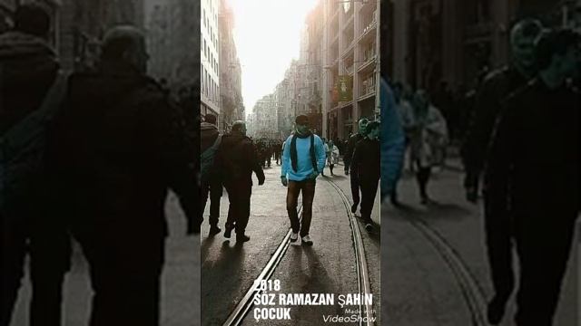ÇOCUK...SÖZ RAMAZAN ŞAHİN 2018