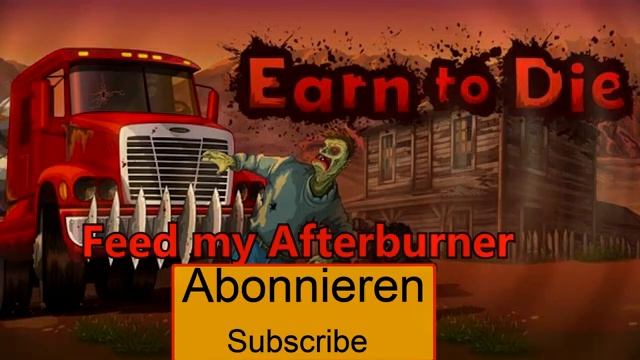 FEED MY AFTERBURNER -- EARN TO DIE Official Soundtrack +Download[HQ]