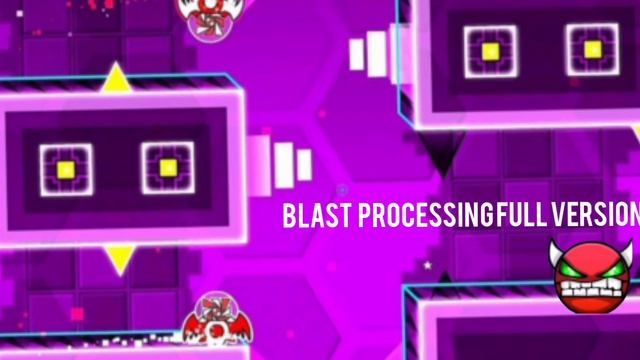 BLAST PROCESSING FULL VERSION (GEOMETRY DASH)