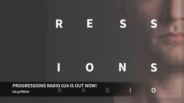 Progressions Radio 024 Out Now On Soundcloud And ITunes!