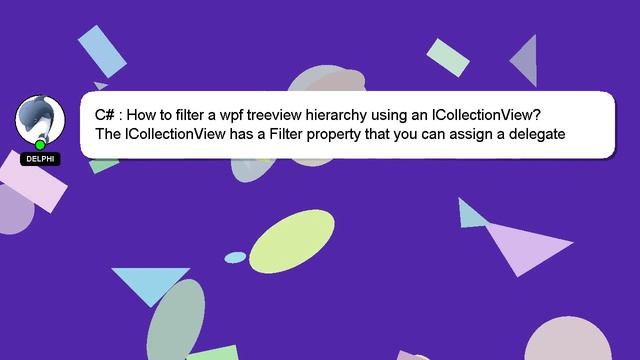 C# : How To Filter A Wpf Treeview Hierarchy Using An ICollectionView?
