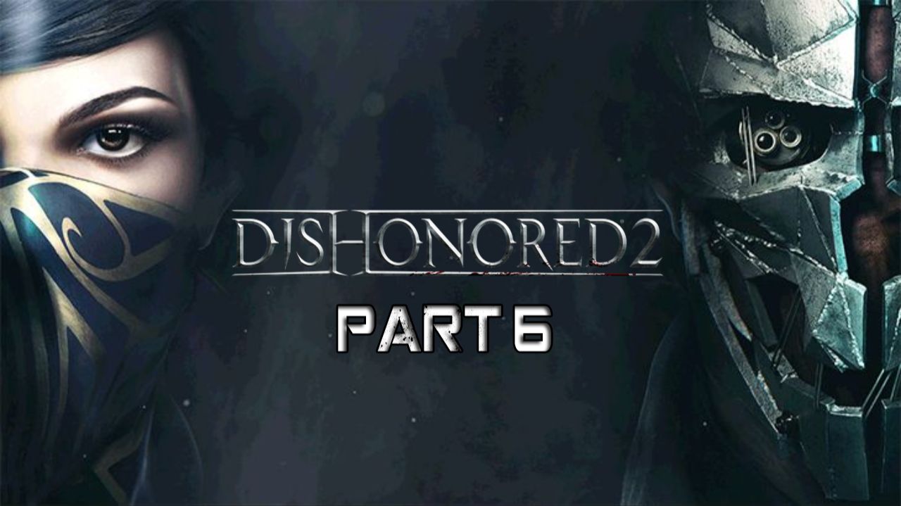 Dishonored 2 Прохождение 