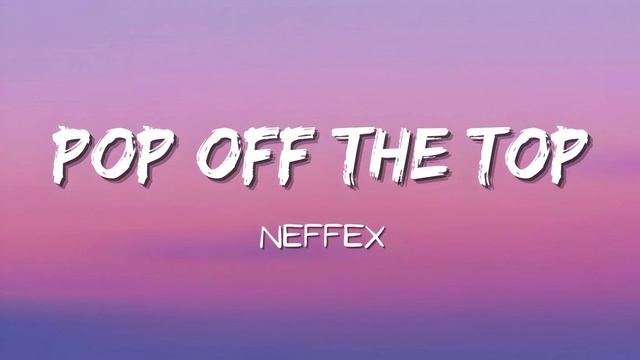 NEFFEX - POP OFF THE TOP (2026)